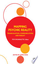 Mapping psychic reality triangulation, communication and insight /