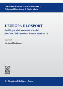 L'Europa e lo sport : profili giuridici, economici e sociali : Vent'anni della sentenza Bosman 1995-2015 : atti del V Convegno, Dipartimento di giurisprudenza, Università degli studi di Bergamo, 20 novembre 2015 /