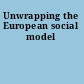 Unwrapping the European social model