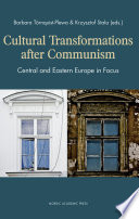 Cultural transformations after communism Central and Eastern Europe in focus /