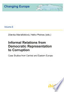 Informal relations from democratic representation to corruption : case studies from Central and Eastern Europe /