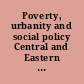 Poverty, urbanity and social policy Central and Eastern Europe compared /