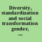 Diversity, standardization and social transformation gender, ethnicity and inequality in Europe /