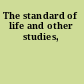The standard of life and other studies,