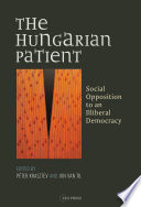 The Hungarian patient : social opposition to an illiberal democracy /