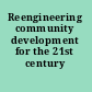 Reengineering community development for the 21st century