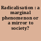 Radicalisation : a marginal phenomenon or a mirror to society? /