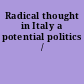 Radical thought in Italy a potential politics /