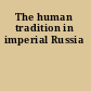 The human tradition in imperial Russia