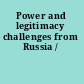 Power and legitimacy challenges from Russia /