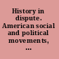 History in dispute. American social and political movements, 1900-1945 : pursuit of progress /