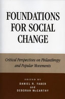 Foundations for social change : critical perspectives on philanthropy and popular movements /