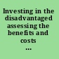 Investing in the disadvantaged assessing the benefits and costs of social policies /