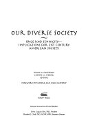 Our diverse society : race and ethnicity--implications for 21st century American society /