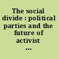 The social divide : political parties and the future of activist government /