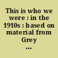 This is who we were : in the 1910s : based on material from Grey House Publishing's working americans series by Scott Derks /