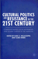 Cultural politics and resistance in the 21st century : community based social movements and global change in the Americas /