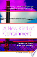 A new kind of containment "the war on terror," race, and sexuality /