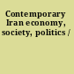 Contemporary Iran economy, society, politics /