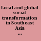 Local and global social transformation in Southeast Asia : essays in honour of Professor Syed Hussein Alatas /