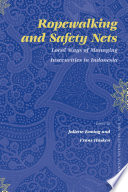 Ropewalking and safety nets local ways of managing insecurities in Indonesia /