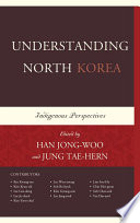 Understanding North Korea : indigenous perspectives /