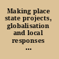 Making place state projects, globalisation and local responses in China /