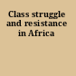 Class struggle and resistance in Africa