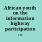 African youth on the information highway participation and leadership in community development /