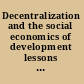 Decentralization and the social economics of development lessons from Kenya /