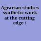 Agrarian studies synthetic work at the cutting edge /