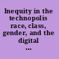Inequity in the technopolis race, class, gender, and the digital divide in Austin /