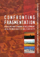 Confronting fragmentation : housing and urban development in a democratising society /