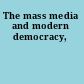 The mass media and modern democracy,