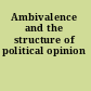 Ambivalence and the structure of political opinion