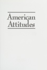 American attitudes : who thinks what about the issues that shape our lives /