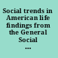 Social trends in American life findings from the General Social Survey since 1972 /
