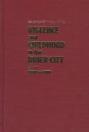 Violence and childhood in the inner city /