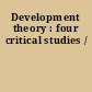 Development theory : four critical studies /