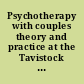 Psychotherapy with couples theory and practice at the Tavistock Institute of Marital Studies ; edited by Stanley Ruszczynski ; foreword by David E. Scharff.