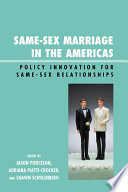 Same-sex marriage in the Americas policy innovation for same-sex relationships /