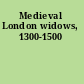 Medieval London widows, 1300-1500