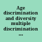 Age discrimination and diversity multiple discrimination from an age perspective /