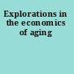 Explorations in the economics of aging