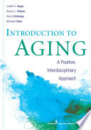 Introduction to aging : a positive, interdisciplinary approach /