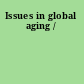 Issues in global aging /