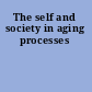 The self and society in aging processes