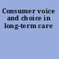 Consumer voice and choice in long-term care