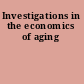 Investigations in the economics of aging