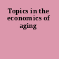 Topics in the economics of aging